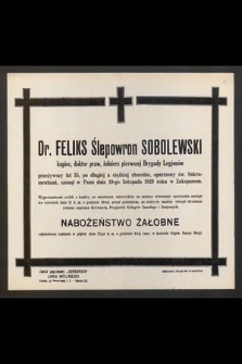 Dr. Feliks Ślepowron Sobolewski [...] przeżywszy lat 35 [...] zasnął w Panu dnia 19 listopada 1929 r. [...]