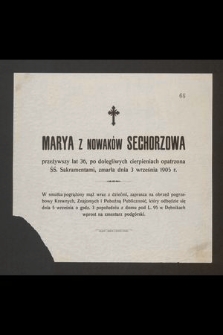 Marya z Nowaków Sechorzowa przeżywszy lat 36 [...] zmarła dnia 3 września 1905 r. [...]