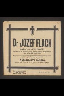 Dr. Józef Flach redaktor, emer. profesor gimnazjalny [...] zasnął w Panu dnia 12 maja 1944 r. [...]