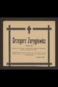 Grzegorz Zerygiewicz, inżynier, mgr [...] zasnął w Panu dnia 22 marca 1952 r.