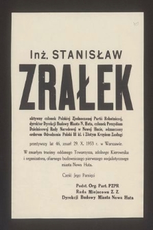 Inż. Stanisław Zrałek aktywny członek Polskiej Zjednoczonej Partii Robotniczej, dyrektor Dyrekcji Budowy Miasta N. Huta [...] zmarł 29. X. 1953 w Warszawie