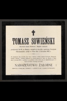 Tomasz Sowieński Obywatel miasta Krakowa i Majster rzeźnicki, przeżywszy lat 46 [...] zasnął w Panu dnia 2. Kwietnia 1902 r. [...]