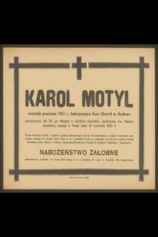 Karol Motyl uczestnik powstania 1863 r., funkcjonarjusz Kasy Chorych m. Krakowa [...] zasnął w Panu dnia 19 czerwca 1924 r.
