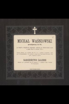 Michał Waśniowski przeżywszy lat 64 [...] zmarł w piątek dna 26 września 1902 r. [...]