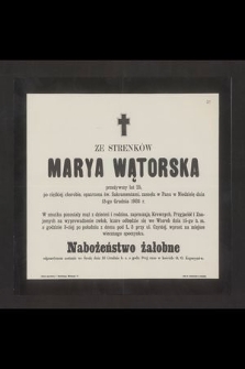 Ze Strenków Marya Wątorska przeżywszy lat 25 [...] zasnęła w Panu w Niedzielę dnia 19-go Grudnia 1903 r. [...]