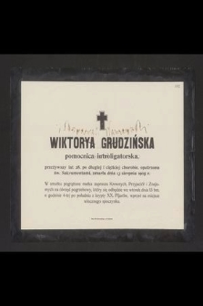 Wiktorya Grudzińska pomocnica introligatorska [...] zmarła dnia 13 sierpnia 1905 r. [...]