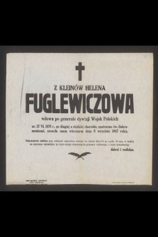 Z Kleinów Helena Fuglewiczowa wdowa po generale dywizji Wojsk Polskich ur. 27 VI 1876 r. [...] zasnęła snem wiecznym dnia 6 września 1947 roku [...]