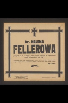 Dr Helena Fellerowa [...] zasnęła w Panu dnia 12 maja 1945 r. [...]