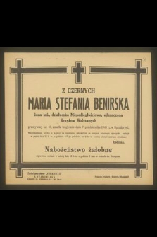 Z Czernych Maria Stefania Benirska żona inż., działaczka Niepodległościowa, odznaczona Krzyżem Walecznych przeżywszy lat 40, zmarła tragicznie dnia 7 października 1945 r. [...]