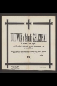 Ludwik z Żelanki Żeleński b. profesor Uniw. Jagiell. urodz. 1870 r. [...] zasnął w Panu dnia 2 stycznia 1940 roku