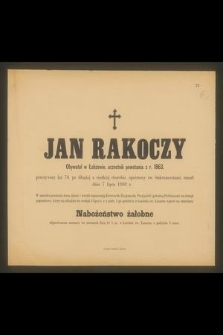 Jan Rakoczy Obywatel w Łobzowie, uczestnik powstania z r. 1863, przeżywszy lat 70 [...] zmarł dnia 7 lipca 1902 r. [...]