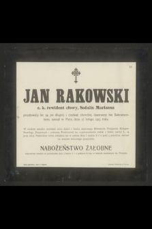 Jan Rakowski c. k. rewident cłowy, Sodalis Marianus przeżywszy lat 54 [...] zasnął w Panu dnia 27 lutego 1913 roku [...]