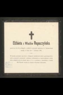 Elżbieta z Wlazłów Rapaczyńska przeżywszy lat 40 [...] zasneła w Panu dnia 7 kwietnia 1901 [...]