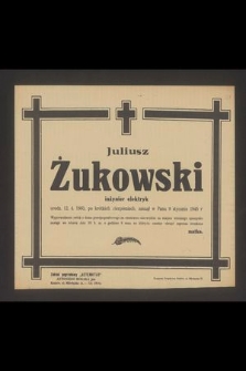 Juliusz Żukowski inżynier elektryk urodzony 12.4.1883 [...] zasnął w Panu dnia 9 stycznia 1945