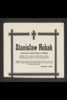 Stanisław Robak emerytowany nauczyciel Szkoły św. Mikołaja [...] zasnął w Panu dnia 27 lutego 1953 roku [...]