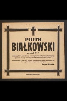 Piotr Białkowski porucznik W. P. przeżywszy lat 44, zamordowany w czasie pełnienia służby oficera inspekcyjnego garnizonu w nocy dnia 10 października 1945 r. [...]