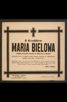 Z Krafftów Maria Bielowa długoletnia nauczycielka gimnazjum im. Mikołaja Reja w Warszawie przeżywszy lat 81 [...] zasnęła w Panu dnia 17 lutego 1945 r. [...]