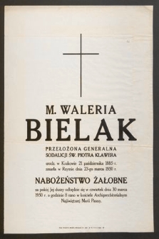 M. Waleria Bielak przełożona generalna Sodalicji Św. Piotra Klawera urodz. w Krakowie 21 października 1885 r. zmarła w Rzymie dnia 23-go marca 1950 r. nabożeństwo żałobne [...] odbędzie śie [...] 30 marca 1950 r. [...]