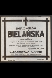 Zofia z Noëlów Bielańska wdowa po lekarzu przeżywszy lat 86, [...] zasnęła w Panu dnia 20 stycznia 1947 r. w Gdańsku [...]