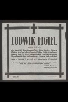 Ś.P. Ludwik Figiel urodzony w 1885 roku mistrz ślusarski [...] zasnął w panu dnia 12 lipca 1949 r. [...] zawiadamiają Zarząd Koła Rzemieślniczego Stronnictwa Demokratycznego w Krakowie