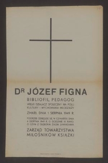 Dr Józef Figna Bibliofil, pedagog [...] zmarł dnia 1 sierpnia 1949 r. [...]