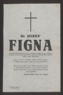 Ś.p. Dr Józef Figna wicedyrektor Studium Wych. Fiz. U.J. [...] zasnął w Panu dnia 1-go sierpnia 1949 r. [...]