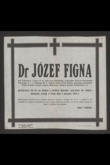 Dr Józef Figna prof. Gimnazjum i Liceum III im. króla Jana Sobieskiego, wicedyrektor Studium Wychowania Fizycznego U.J. [...]. zasnął w Panu dnia 1 sierpnia 1949 r. [...]