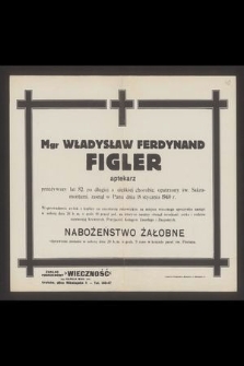 Mgr Władysław Ferdynand aptekarz [...] zasnął w Panu dnia 18 stycznia 1940 r. [...]
