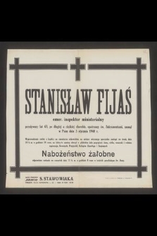 Stanisław Fijaś emer. inspektor ministerialny [...] zasnął w Panu dnia 5 stycznia 1940 r. [...]