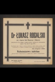 Dr Łukasz Rogalski emer. wiceprezes Sądu Okręgowego w Bydgoszczy [...] zasnął w Panu dnia 21 maja 1945 r. [...]