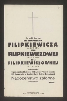 Za spokój duszy ś.p. Dra Władysława Filipkiewicza [...]. Zofii Flipkiewiczowej zm. 10 II 1950 r., Zuli Filipkiewiczównej zm. 4 XI 1942 r. odprawione zostanie w poniedziałek 3 listopada 1952 r. [...] nabożeństwo żałobne r. [...]