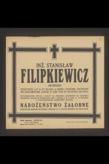 Inż. Stanisław Filipkiewicz architekt [...] zasnął w Panu dna 30 listopada 1944 roku [...]