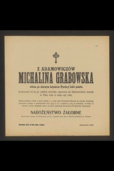 Z Adamowiczów Michalina Grabowska wdowa po starszym inżynierze Dyrekcyi kolei państw. [...] zasnęła w Panu dnia 12 maja 1917 roku [...]