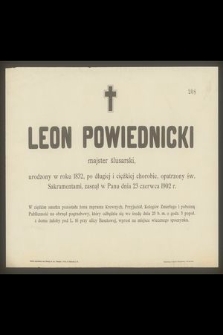 Leon Powiednicki majster ślusarski, urodzony w roku 1832 [...] zasnął w Panu dnia 23 czerwca 1902 r. [...]
