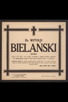 Dr. Witold Bielański adwokat urodz. 3. XII. 1872 r. we Lwowie [...] zasnął w Panu dnia 23 kwietnia 1945 r. [...]