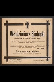 Włodzimierz Bielecki nauczyciel szkoły powszechnej im. Władysława Jagiełły przeżywszy lat 64 [...] zasnął w Panu dnia 10 lutego 1945 r. [...]