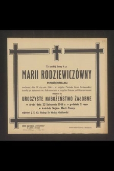 Za spokój duszy ś.p. Marii Rodziewiczówny powieściopisarki urodzonej dnia 30 stycznia 1864 r. [...] zmarłej po opatrzeniu św. Sakramentami [...] odbędzie się uroczyste nabożeństwo żałobne w środę dnia 22 listopada 1944 r. [...]