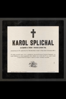 Karol Splichal syn obywatela m. Krakowa i właściciela pracowni broni, przeżywszy lat 30 [...] zasnął w Panu dnia 6 kwietnia 1903 r. [...]