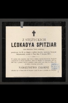 Z Stężyckich Leokadya Spitziar żona dekoratora Teatru miejskiego, przeżywszy lat 40 [...] zasnęła w Panu dnia 13 Sierpnia 1901 r. [...]