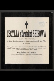 Cecylia z Zarańskich Spisowa urodz. w r. 1823 w Radymnie [...] zmarła 22 lipca 1903 r. w Krakowie [...]