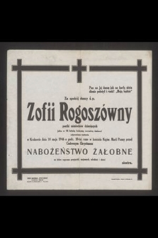 Za spokój duszy ś.p. Zofii Rogoszówny poetki uśmiechów dziecięcych jako w 25 letnią bolesną rocznicę śmierci odprawione zostanie w Krakowie dnia 10 maja 1946 [...] nabożeństwo żałobne [...]