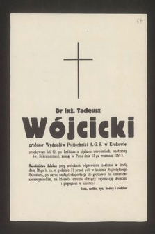 Dr Inż. Tadeusz Wójcicki profesor Wydziałów Politechniki A.G.H. w Krakowie [...], zasnął w Panu dnia 13-go września 1953 r.