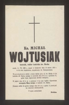 Ks. Michał Wojtusiak kanonik, rektor kościoła św. Marka [...], zmarł w Krakowie dnia 16 marca 1953 r.