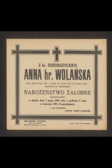 Z hr. Dzieduszyckich Anna hr. Wolańska [...], zmarła we Lwowie dnia 26 kwietnia 1944 r. [...]