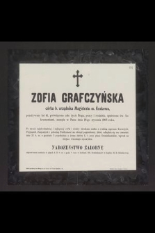 Zofia Grafczyńska córka b. urzędnika Magistratu m. Krakowa [...] zasnęła w Panu dnia 19-go stycznia 1903 roku [...]