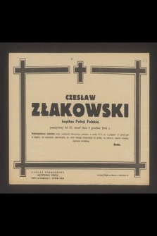 Czesław Złakowski kapitan Policji Polskiej [...] zmarł dnia 6 grudnia 1944 r.