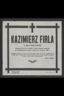 Kazimierz Firla b. major Wojsk Polskich [...] zasnął w Panu dnia 22 marca 1949 r. [...]