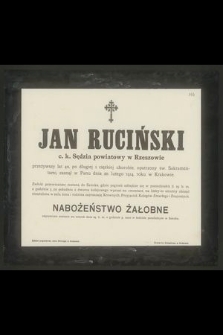 Jan Ruciński c. k. Sędzia powiatowy w Rzeszowie przeżywszy lat 40 [...] zasnął w Panu dnia 20 lutego 1914 roku w Krakowie [...]