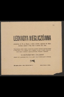 Leokadya Megliczówna przeżywszy lat 20 [...] zasnęła w Panu dnia 6 czerwca 1917 roku