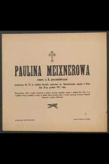 Paulina Meixnerowa emer. c. k. poczmistrzyni przeżywszy lat 73 [...] zasnęła w Panu dnia 21-go grudnia 1917 roku